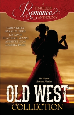 Old West Collection - Moore, Heather B, and Eden, Sarah M, and Kelly, Carla