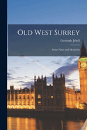 Old West Surrey: Some Notes and Memories