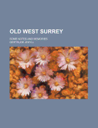 Old West Surrey: Some Notes and Memories