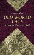 Old World Lace: A Concise Illustrated Guide