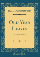 Old Year Leaves: Old Verses Revived (Classic Reprint)