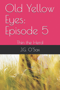 Old Yellow Eyes: Episode 5: Thin the Herd