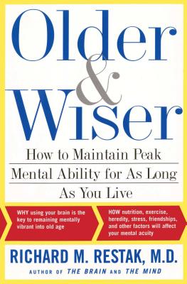 Older and Wiser: How to Maintain Peak Mental Ability for as Long as You Live - Restak, Richard M