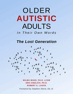 Older Autistic Adults, In Their Own Words: The Lost Generation