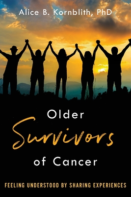 Older Survivors of Cancer - Kornblith, Alice B