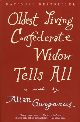 Oldest Living Confederate Widow Tells All - Gurganus, Allan