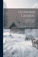 Oldnorsk Lsebog: Med Tilhrende Glossarium...