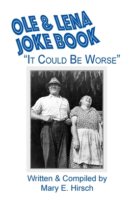 Ole & Lena Joke Book: "It Could Be Worse" - Hirsch, Mary E