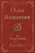 Olga Romanoff (Classic Reprint)