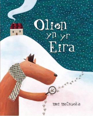 Olion Yn Yr Eira - Matsuoka, Mei (Illustrator), and Williams, Dylan (Translated by)