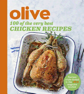 Olive: 100 of the Very Best Chicken Recipes