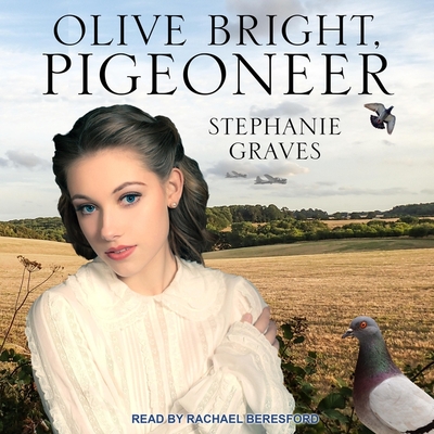 Olive Bright, Pigeoneer - Beresford, Rachael (Read by), and Graves, Stephanie