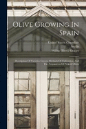 Olive Growing In Spain: Description Of Varieties Grown, Methods Of Cultivation, And The Preparation Of Pickled Olives