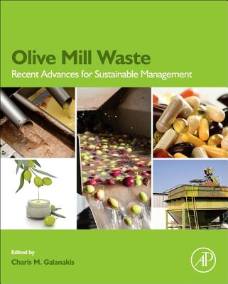 Olive Mill Waste: Recent Advances for Sustainable Management - Galanakis, Charis M.