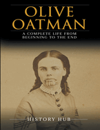 Olive Oatman: A Complete Life from Beginning to the End