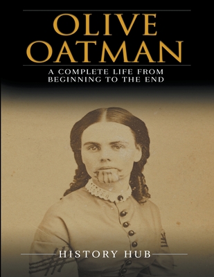 Olive Oatman: A Complete Life from Beginning to the End - Ed, Ched