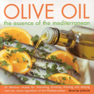 Olive Oil: The Essence of the Mediterranean - Jollands, Beverley