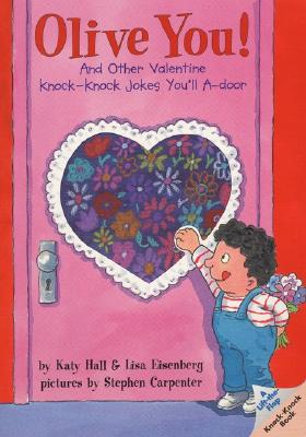 Olive You!: And Other Valentine Knock-Knock Jokes You'll A-Door - Hall, Katy, and Eisenberg, Lisa