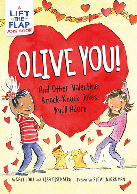 Olive You!: And Other Valentine Knock-Knock Jokes You'll Adore: A Valentine's Day Lift-The-Flap Joke Book for Kids - Hall, Katy, and Eisenberg, Lisa