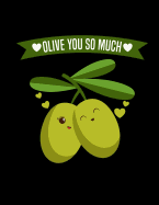 Olive You So Much: Blank Lined Journal Notebook, 108 Pages, Soft Matte Cover, 8.5 X 11
