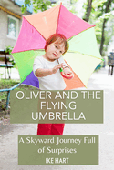 Oliver and the Flying Umbrella: A Skyward Journey Full of Surprises