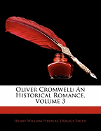 Oliver Cromwell: An Historical Romance, Volume 3