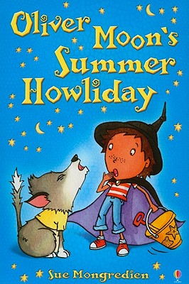 Oliver Moon's Summer Howliday - Mongredien, Sue