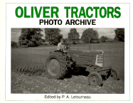 Oliver Tractors: Photo Archive - Letourneau, P A (Editor)