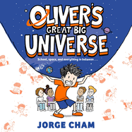 Oliver's Great Big Universe: The Laugh-Out-Loud New Illustrated Series about School, Space and Everything in Between!