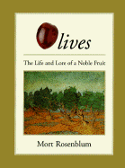 Olives: The Life and Lore of a Noble Fruit