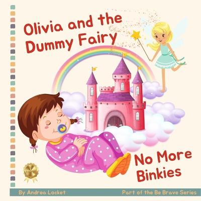 Olivia and Dummy Fairy - No More Binkies: Help To Give Up A Dummy Book - Locket, Andrea