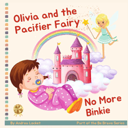 Olivia and Pacifier Fairy - No More Binkies: A Help To Give Up A Pacifier Book