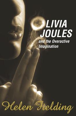 Olivia Joules and the Overactive Imagination - Fielding, Helen, Ms.