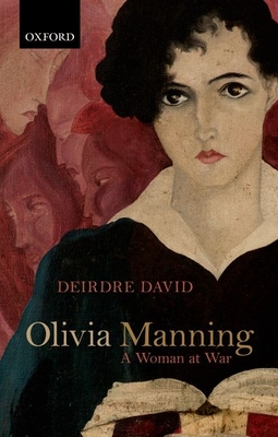 Olivia Manning: A Woman at War - David, Deirdre