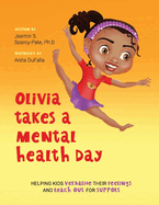Olivia Takes a Mental Health Day: Helping Kids Verbalize Their Feelings and Reach Out for Support
