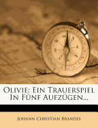 Olivie: Ein Trauerspiel in Fnf Aufzgen...