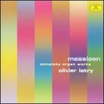 Olivier Messiaen: Complete Organ Works