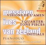 Olivier Messiaen: Visions de l'Amen; Charles Ives: 3 Quarter-Tone Pieces; Cees van Zeel