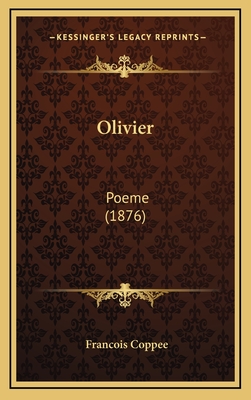 Olivier: Poeme (1876) - Coppee, Francois