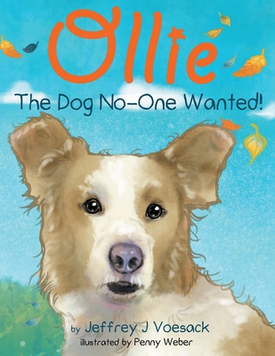 Ollie: The Dog No-One Wanted! - Voesack, Jeffrey J