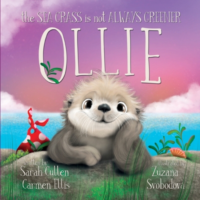 Ollie: The Sea Grass is Not Always Greener - Ellis, Carmen, and Cullen, Sarah