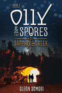 Olly & the Spores of Sapphire Creek: Book 2