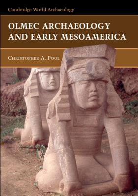 Olmec Archaeology and Early Mesoamerica - Pool, Christopher
