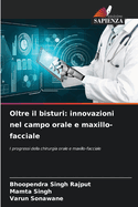 Oltre il bisturi: innovazioni nel campo orale e maxillo-facciale