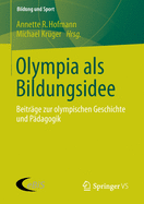 Olympia ALS Bildungsidee: Beitrage Zur Olympischen Geschichte Und Padagogik