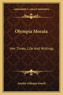 Olympia Morata: Her Times, Life and Writings