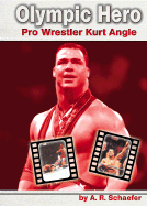 Olympic Hero: Pro Wrestler Kurt Angle