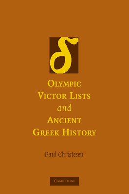 Olympic Victor Lists and Ancient Greek History - Christesen, Paul