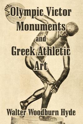 Olympic Victor Monuments and Greek Athletic Art - Hyde, Walter Woodburn