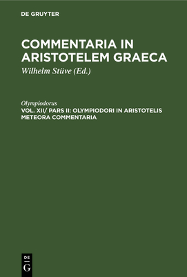 Olympiodori in Aristotelis Meteora Commentaria - Olympiodorus, and St?ve, Wilhelm (Editor)